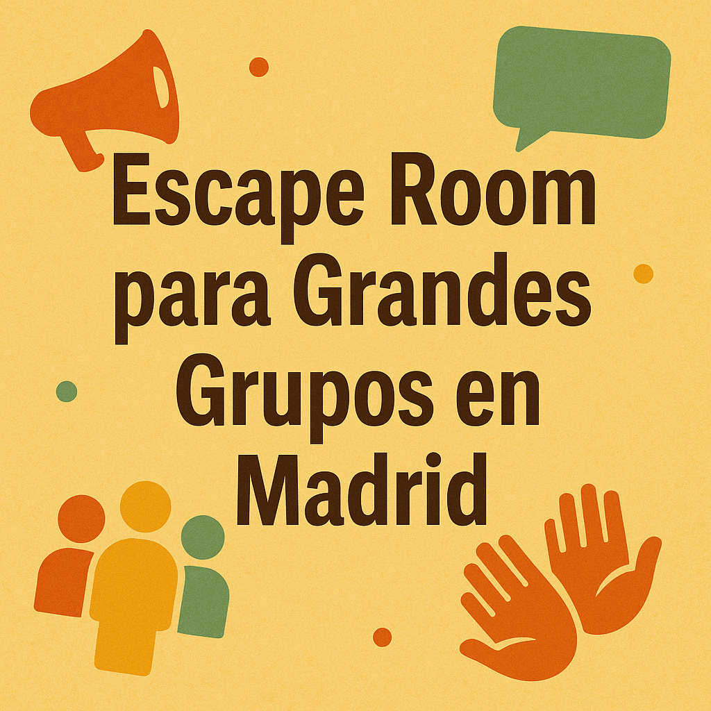 Escape Room para Grandes Grupos en Madrid