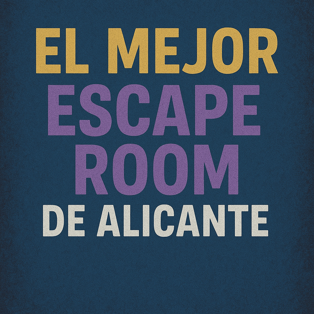 ¿Cuál es el mejor escape room de Alicante?