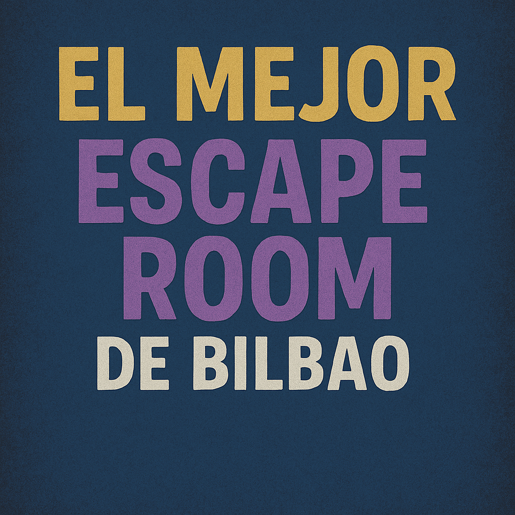 ¿Cuál es el mejor escape room de Bilbao?